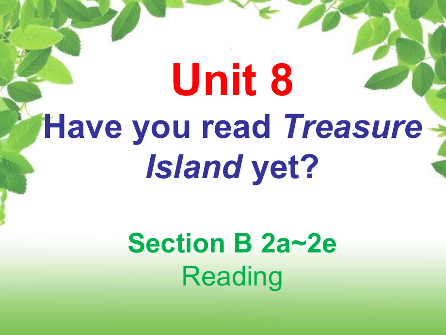 人教版八下-Unit 8 Have you read Treasure Island yet -Section B 2a—3b Self check-ppt课件-(含教案+视频)-省级优课-(编号：f13e2).zip