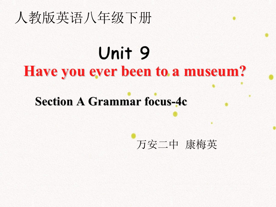 人教版八下-Unit 9 Have you ever been to a museum -Section A Grammar focus 4a—4c-ppt课件-(含视频)-市级优课-(编号：001d5).zip