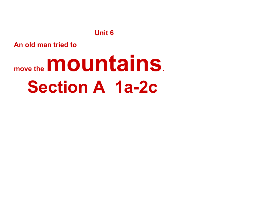 人教版八下-Unit 6 An old man tried to move the mountains.-Section A 1a—2d-ppt课件-(含教案+素材)-省级优课-(编号：9468d).zip