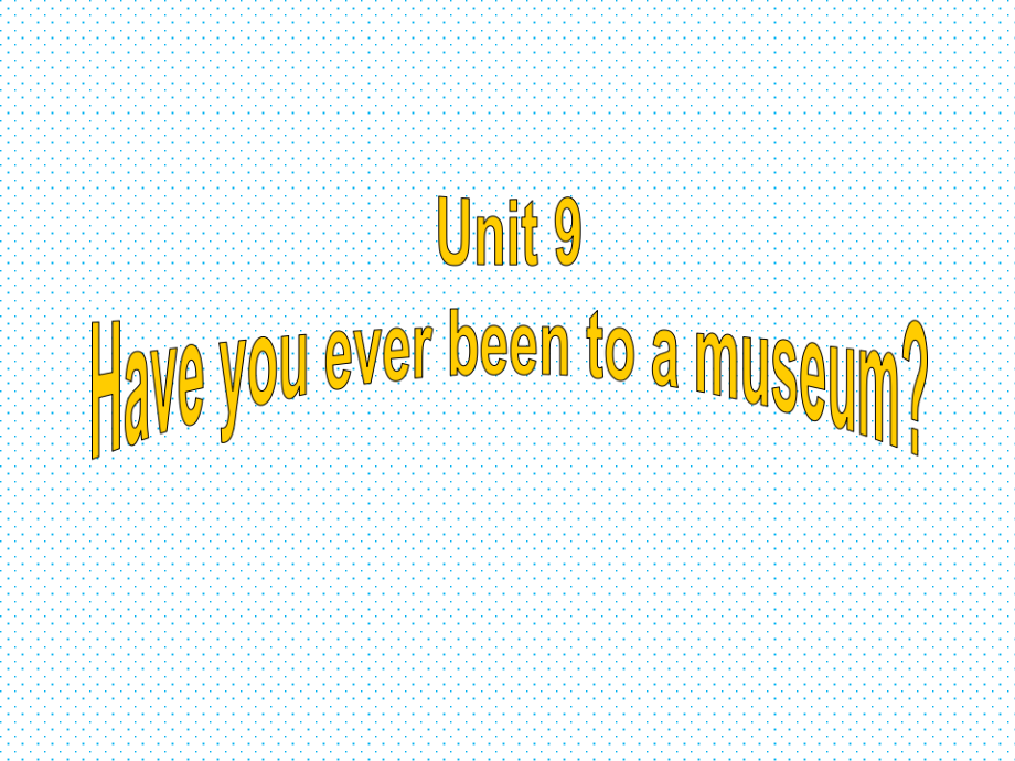 人教版八下-Unit 9 Have you ever been to a museum -Section A 3a—3c-ppt课件-(含教案+视频)-市级优课-(编号：212aa).zip