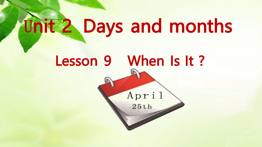 冀教版（三起）四下Unit 2 Days and Months-Lesson 9 When Is It -ppt课件-(含教案)-省级优课-(编号：c1968).zip