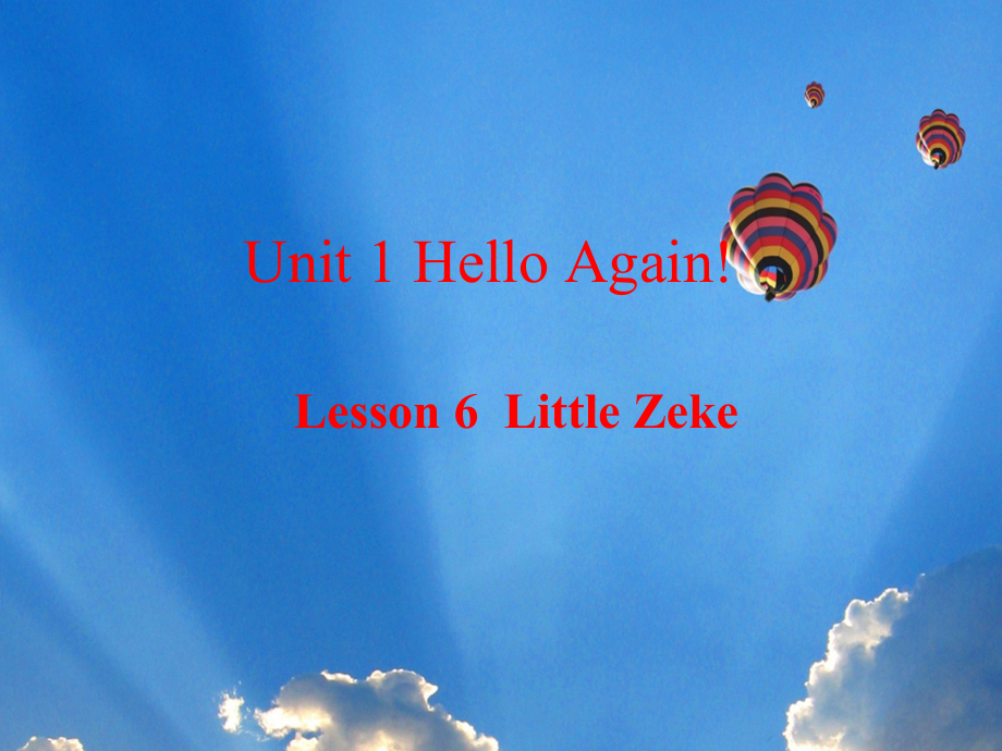 冀教版（三起）四下Unit 1 Hello Again!-Lesson 6 Little Zeke-ppt课件-(含教案+素材)--(编号：f025d).zip