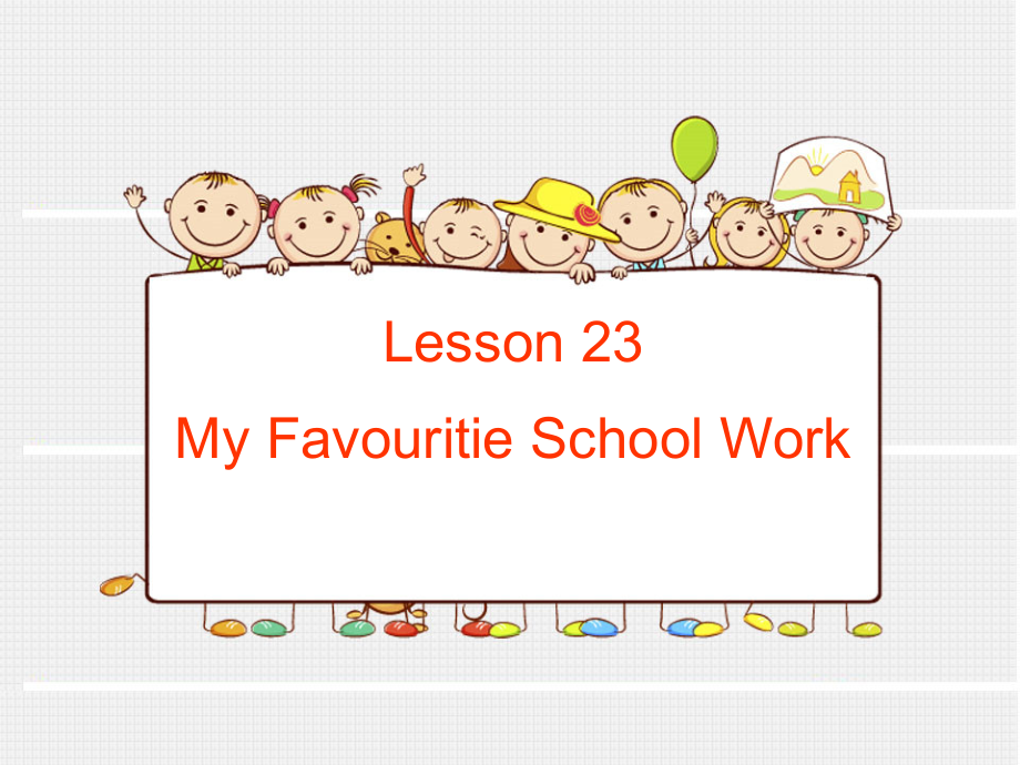 冀教版（三起）四下Unit 4 My Favourites-Lesson 23 My Favourite School Work-ppt课件-(含教案+视频+音频)-公开课-(编号：0011a).zip