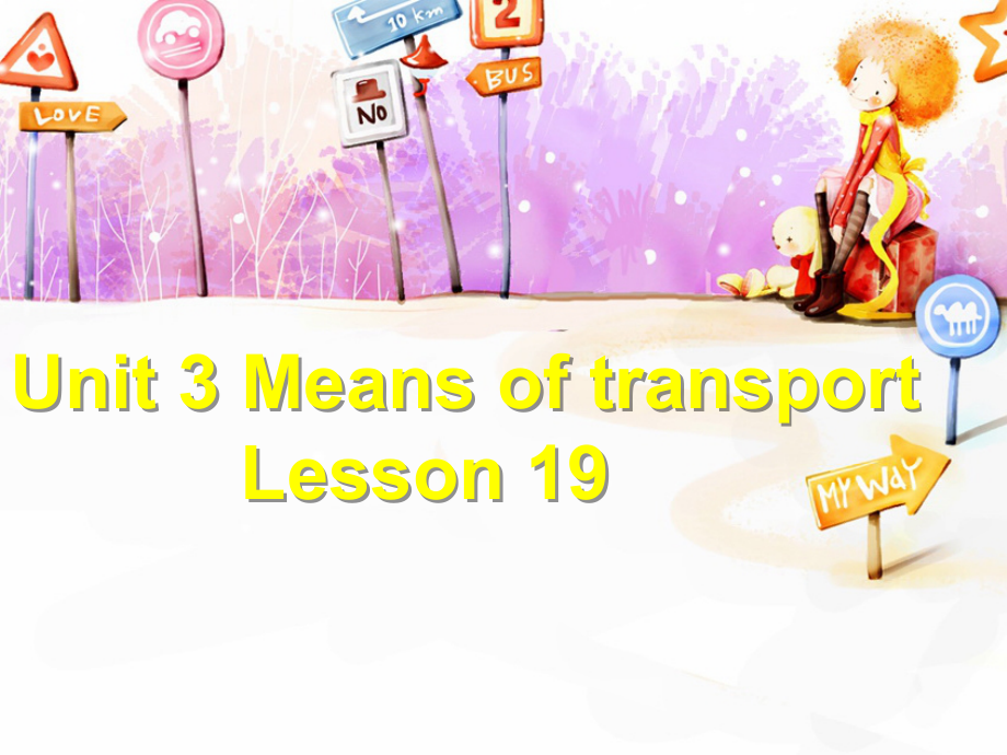 清华版一年级下册UNIT 3MEANS OF TRANSPORT-Lesson 19-ppt课件-(含教案)--(编号：5039e).zip