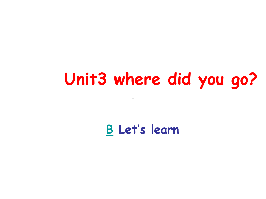 六年级英语下册课件：Unit 3 Where did you go B Let’s learn人教PEP版.ppt_第2页