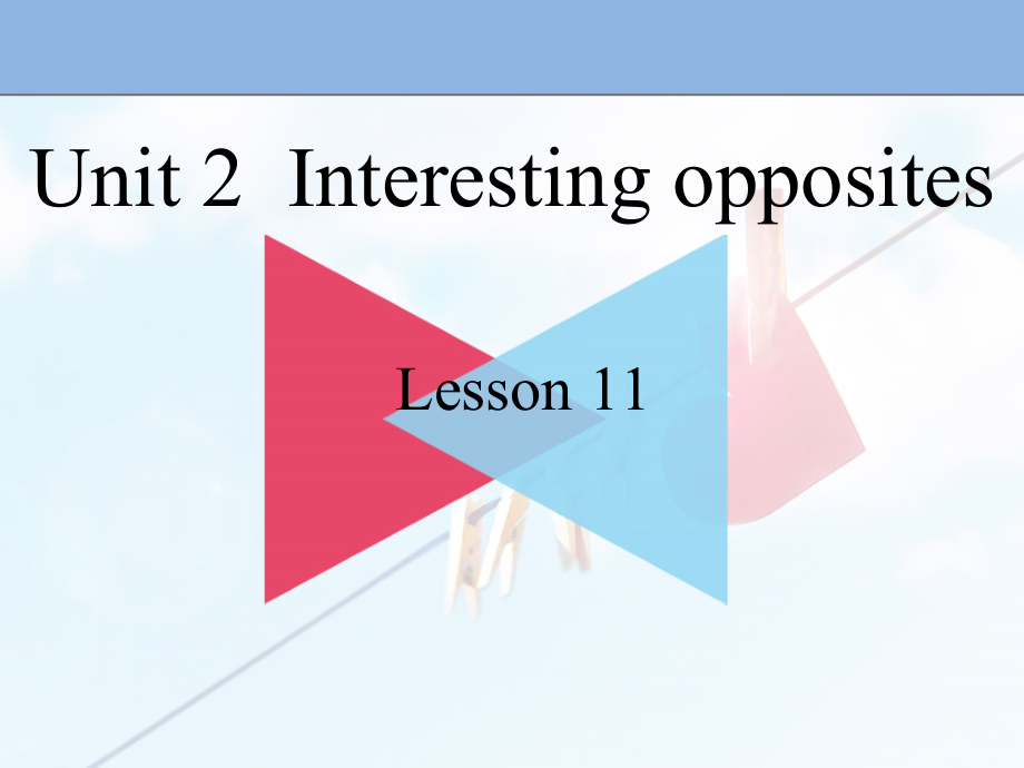 清华版三年级下册UNIT 2INTERESTING OPPOSITES-Lesson 11-ppt课件-(含教案)--(编号：00d8e).zip