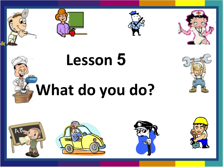 科普版五年级下册Lesson 5 What do you do-ppt课件-(含教案+视频+音频+素材)--(编号：d07e3).zip