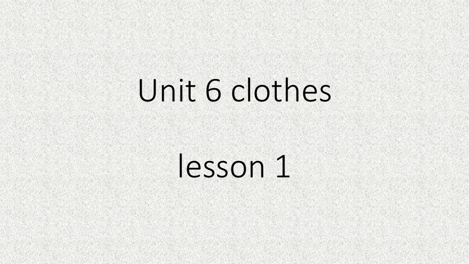 人教版（新起点）一年级下册Unit 6 Clothes-lesson 1-ppt课件-(含教案+视频+素材)--(编号：630f7).zip