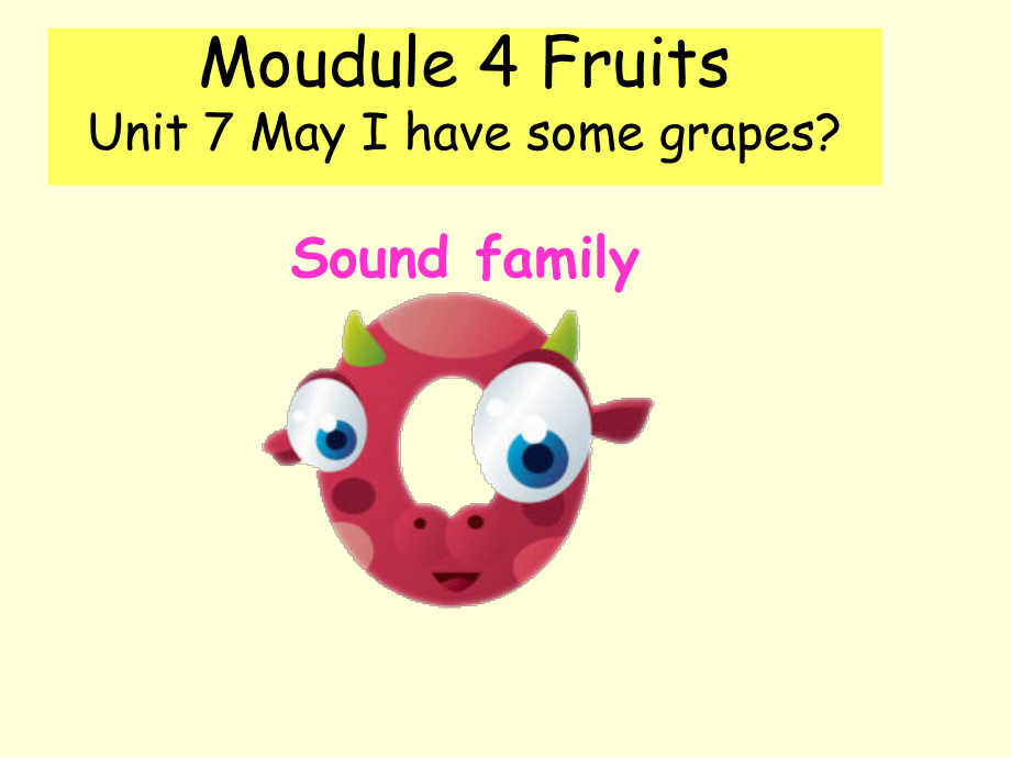 教科版三下Module 4 Fruits-Unit 7 May I have some grapes -Sound family & Rhyme time-ppt课件-(含教案)--(编号：01747).zip