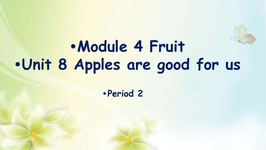 教科版三下Module 4 Fruits-Unit 8 Apples are good for us-Fun with language-ppt课件-(含教案+视频)-公开课-(编号：30331).zip