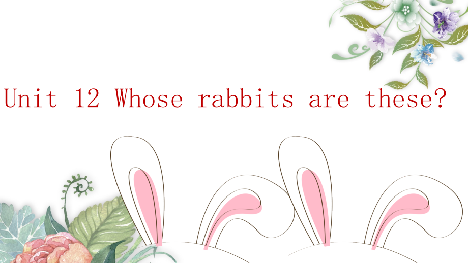 教科版三下Module 6 Pets-Unit 12 Whose rabbits are these -Let's talk-ppt课件-(含教案+素材)--(编号：7071e).zip