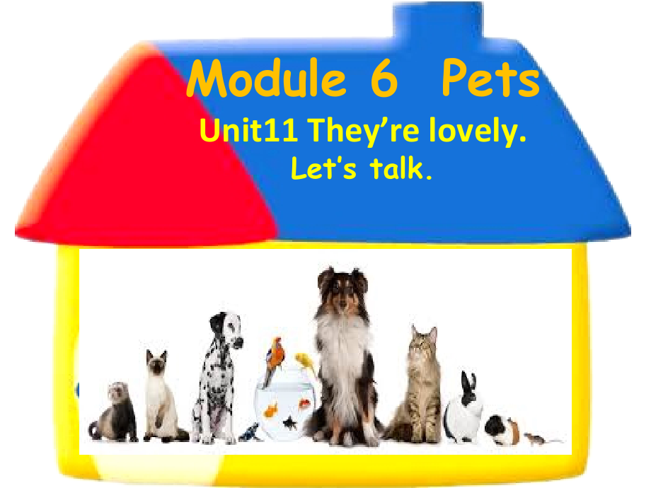 教科版三下Module 6 Pets-Unit 11 They're lovely.-Let's talk-ppt课件-(含教案+视频+素材)--(编号：200a3).zip