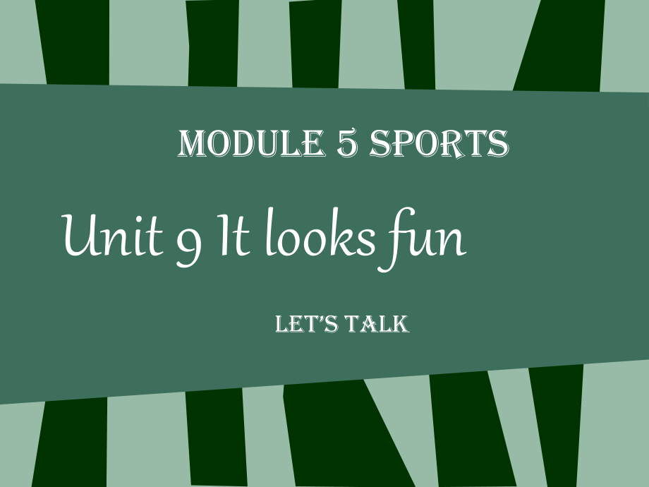 教科版四下-Module 5 Sports-Unit 9 It looks fun-Let's talk-ppt课件-(含教案+视频+素材)-公开课-(编号：10518).zip