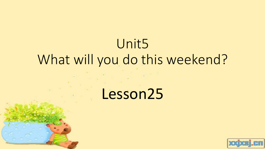 人教精通版四下Unit 5 What will you do this weekend -Lesson 25-ppt课件-(含教案)-市级优课-(编号：80241).zip