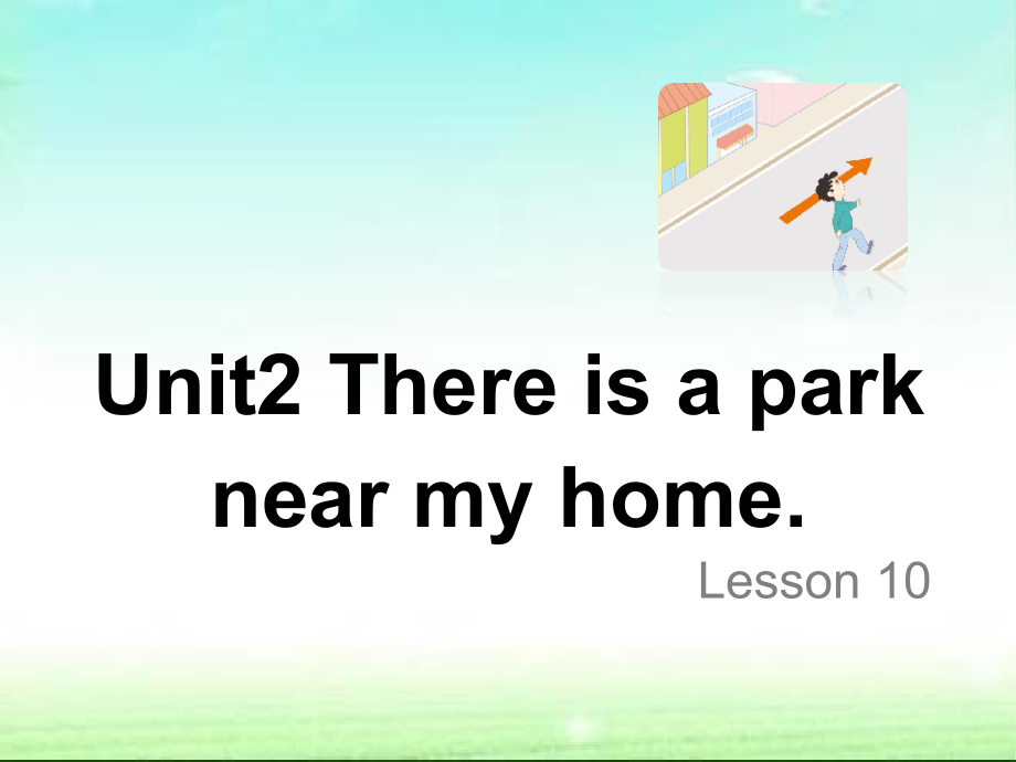 人教精通版六年级下册Unit 2 There is a park near my home.-Lesson 10-ppt课件-(含教案+音频)--(编号：5010a).zip