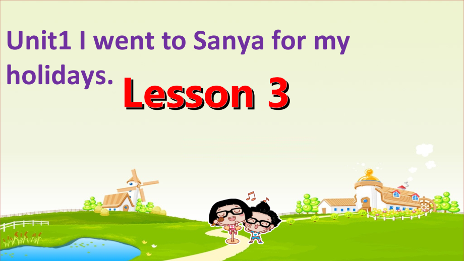 人教精通版六年级下册Unit 1 I went to Sanya for my holidays.-Lesson 3-ppt课件-(含教案+视频)--(编号：908a6).zip