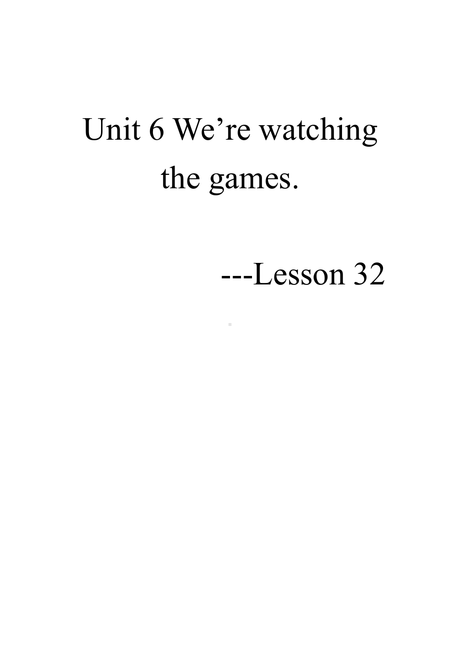 人教精通版五年级下册英语Unit 6 We are watching the games.-Lesson 32-教案、教学设计--(配套课件编号：902f5).doc_第1页