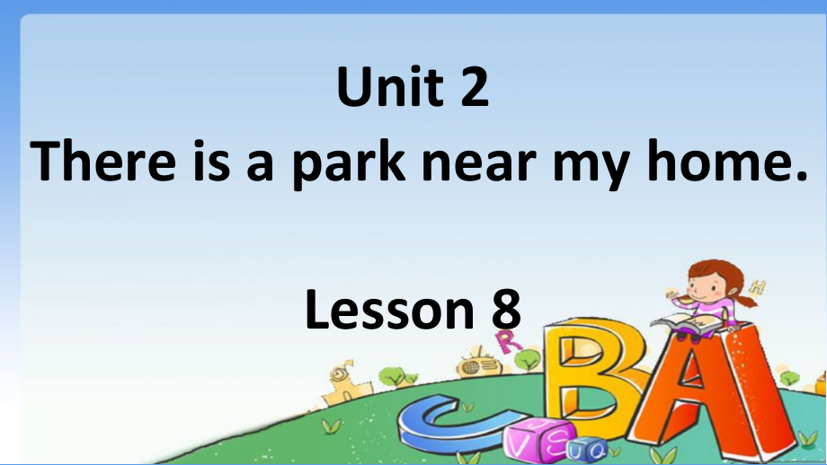 人教精通版六年级下册Unit 2 There is a park near my home.-Lesson 8-ppt课件-(含教案)--(编号：60062).zip