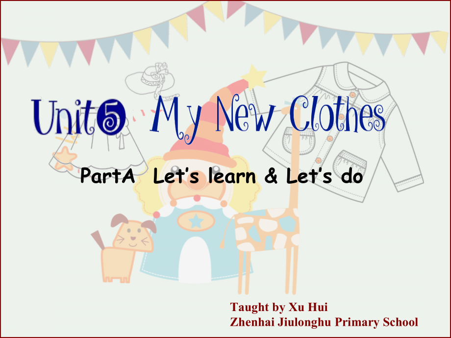 人教PEP版四年级下册Unit 5My clothes-Part A-ppt课件-(含教案+素材)-市级优课-(编号：5212a).zip