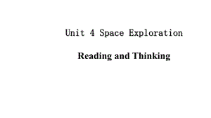 2019新人教版 高中英语 必修第三册Unit 4 Space Exploration Period 2 01 Reading and Thinking ppt课件.pptx