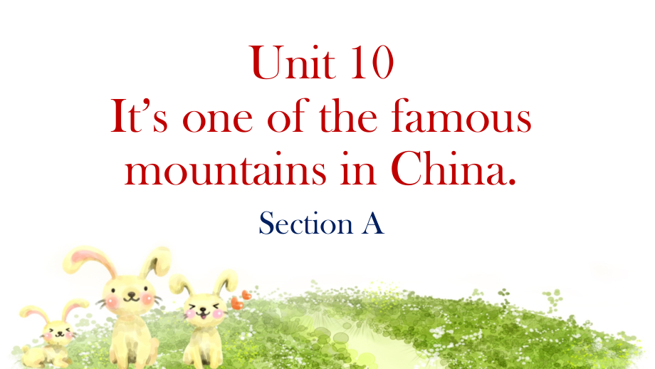 湘鲁版五下Unit 10 It's one of the famous mountains in China.-Section A-ppt课件-(含教案)--(编号：80064).zip