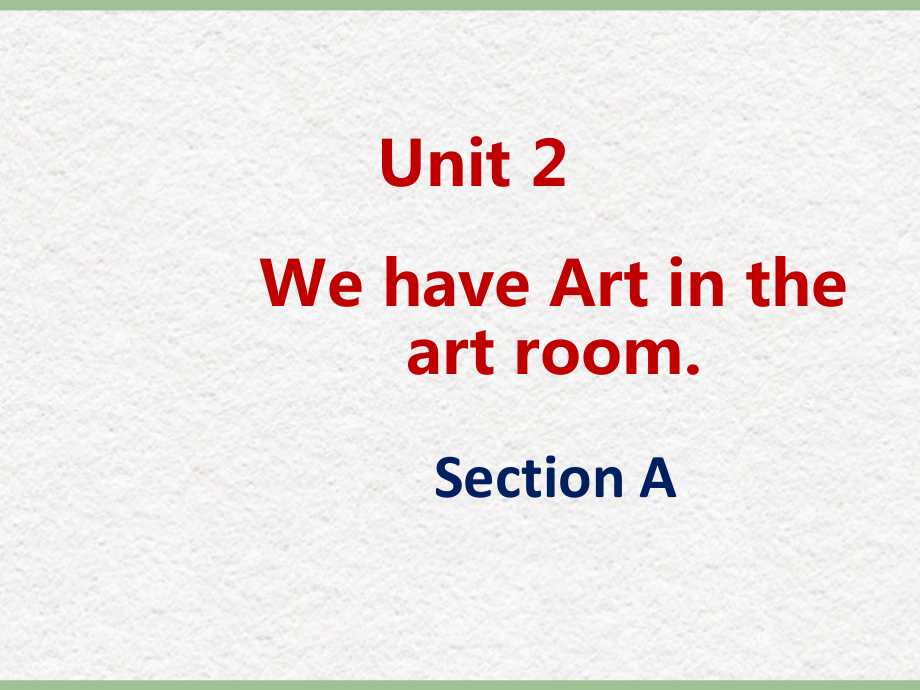 湘鲁版五下Unit 2 We have Art in the art room.-Section A-ppt课件-(含教案)--(编号：900b3).zip