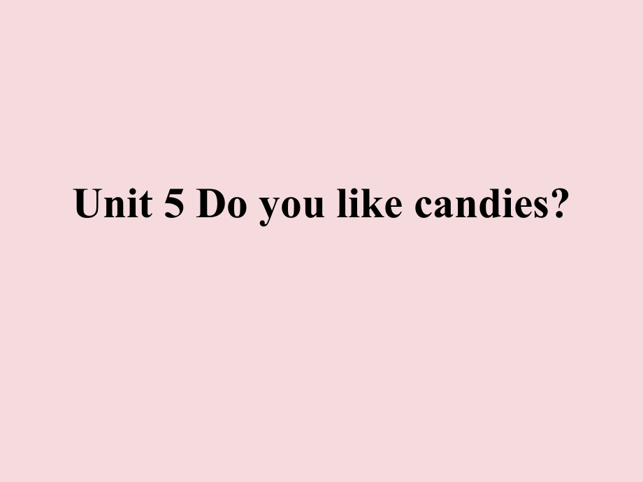 陕旅版三年级下册英语Unit 5 Do you like candies -Unit 5 Do you like candies （通用）-ppt课件-(含教案)--(编号：408ef).zip