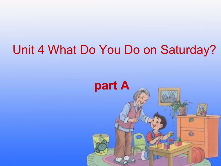 陕旅版四年级下册英语Unit 4 What do you do on Saturday -Part A-ppt课件-(含教案)-公开课-(编号：c0579).zip