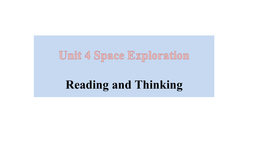 （新教材）人教版（2019）高中英语必修第三册Unit 4 Space Exploration Period 2 01 Reading and Thinking PPT课件（含视频）.zip