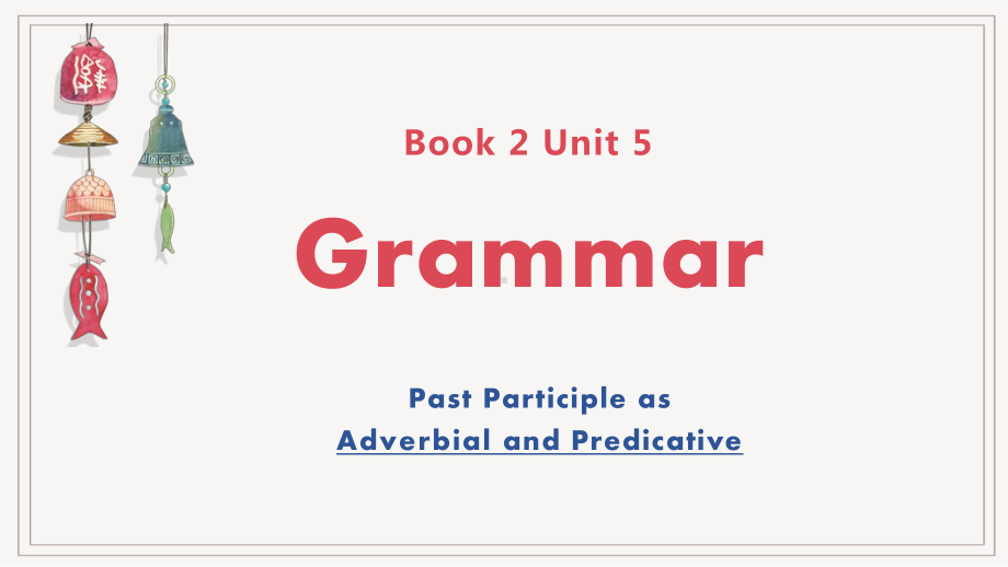 （新教材）人教版（2019）高中英语必修第二册Unit5 Grammar ppt课件.pptx_第1页