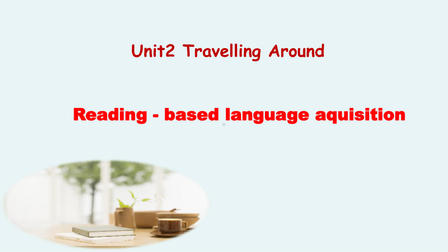 （新教材）人教版（2019）高中英语必修第一册-Unit2 Travelling Around Reading Language studyppt课件.pptx_第2页