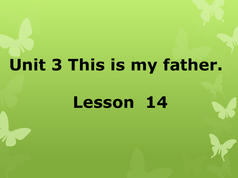 人教精通版三年级下册Unit 3 This is my father.-Lesson 14-ppt课件-(含教案+素材)-省级优课-(编号：61d91).zip