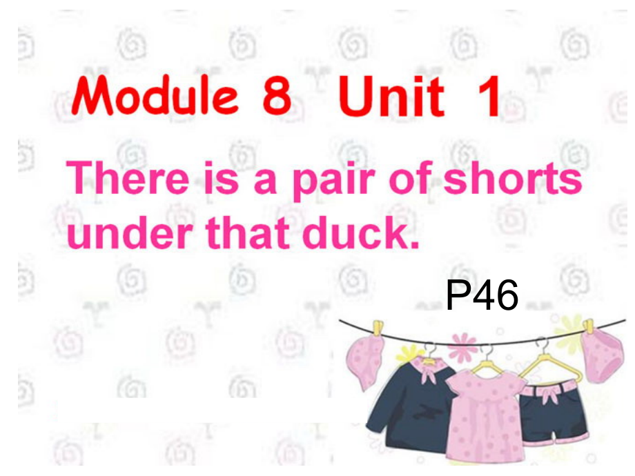 外研版（一起）一年级下册Module 8-Unit 1 There's a pair of shorts under that duck.-ppt课件-(含教案+视频+素材)--(编号：c1f2f).zip