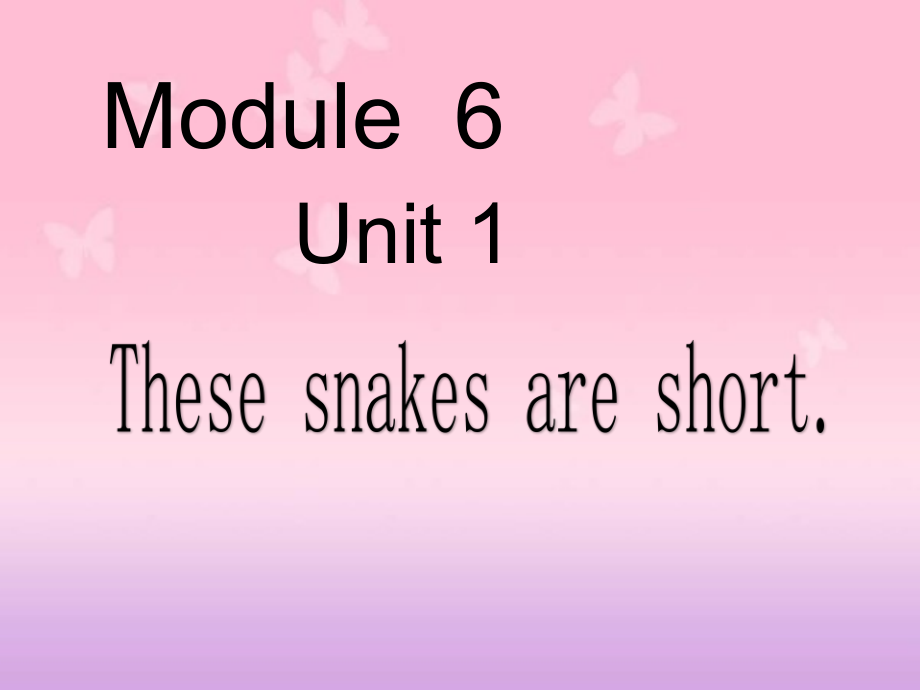 外研版（一起）一年级下册Module 6-Unit 1 That snakes are short.-ppt课件-(含教案)-市级优课-(编号：40ee0).zip