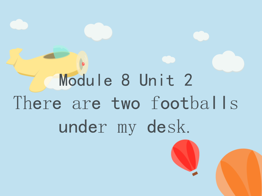 外研版（一起）一年级下册Module 8-Unit 2 There are two footballs under my desk.-ppt课件-(含教案)--(编号：01096).zip