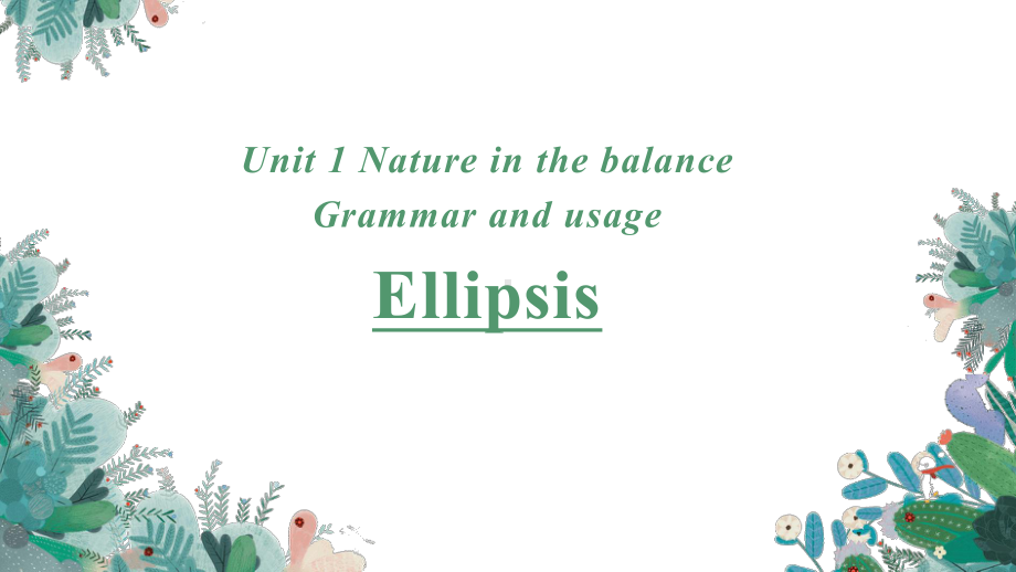 （2021新牛津译林版）高中英语必修三Unit1 Grammar 省略用法 ppt课件.pptx_第1页