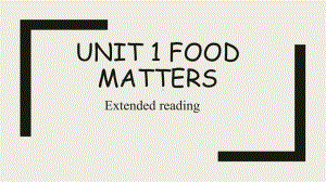 （2021新牛津译林版）高中英语选择性必修一-Unit1 Food Matters Extended Reading.pptx