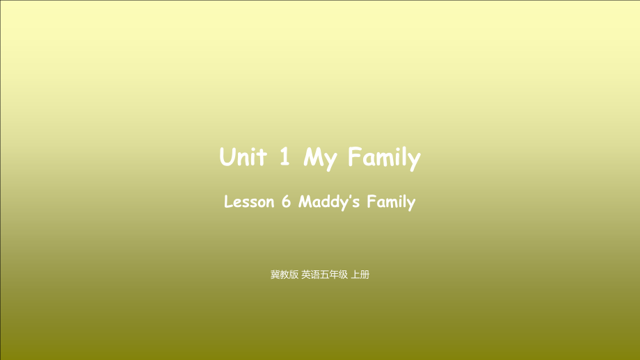 （精）冀教版（三起）五年级上册Unit 1 My Family Lesson 6Maddy’s Familyppt课件（含素材）.zip