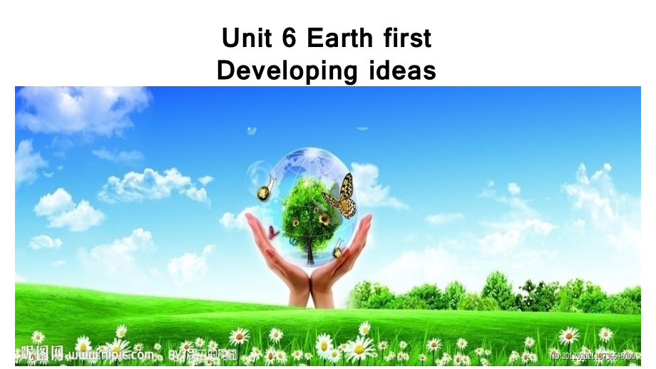 （2019新教材）外研版高中英语必修二 Unit 6 Earth first Developing ideas ppt课件（含视频）.zip