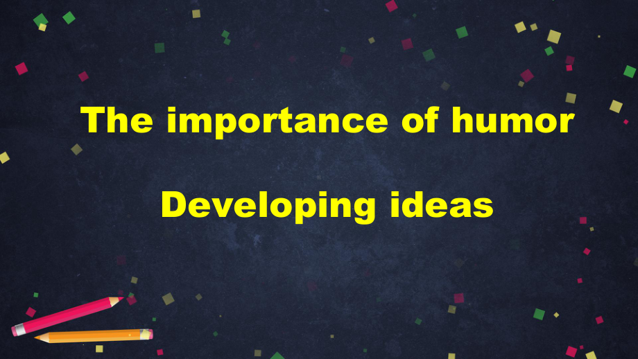 （2019新教材）外研版高中英语选择性必修一Unit 1 The importance of humor Developing ideasppt课件.pptx_第2页