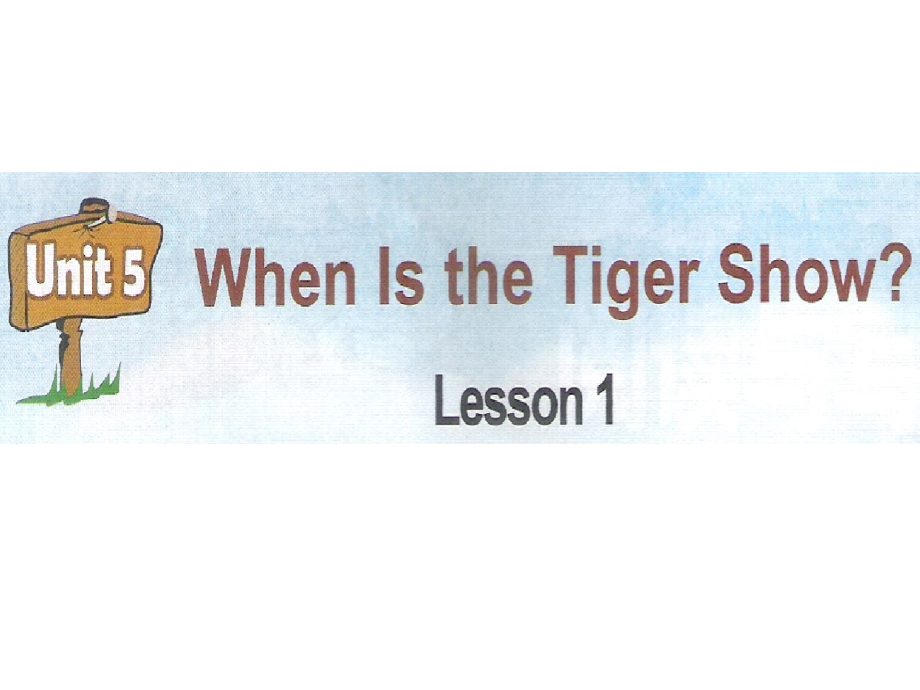 重庆大学版四年级下册Unit 5 When Is the Tiger Show -Lesson 1-ppt课件-(含教案+视频+素材)--(编号：e029a).zip