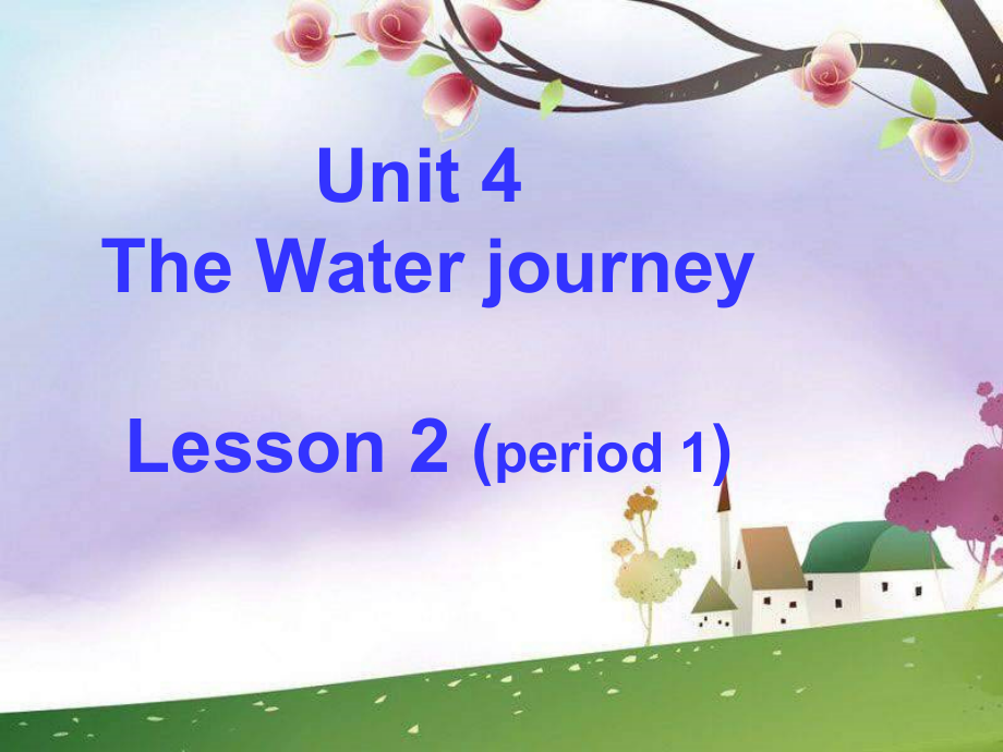 重庆大学版六年级下册Unit 4 The Water Journey-Lesson 2-ppt课件-(含教案)--(编号：11663).zip