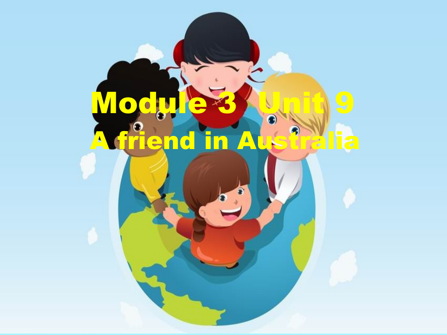 沪教版（三起）四年级下册Module 3 My colourful life-9 A friend in Australia-ppt课件-(含教案+视频+音频+素材)-市级优课-(编号：00624).zip