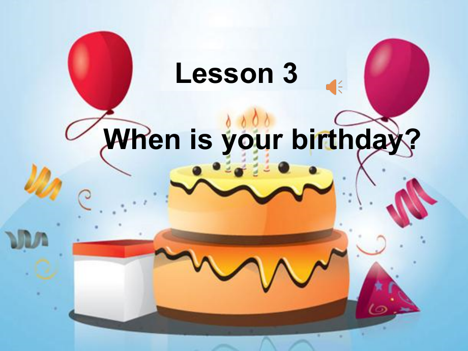 川教版四下Unit 4 Enjoying a Birthday-Lesson 3 When Is Your Birthday -ppt课件-(含教案+素材)--(编号：62e04).zip