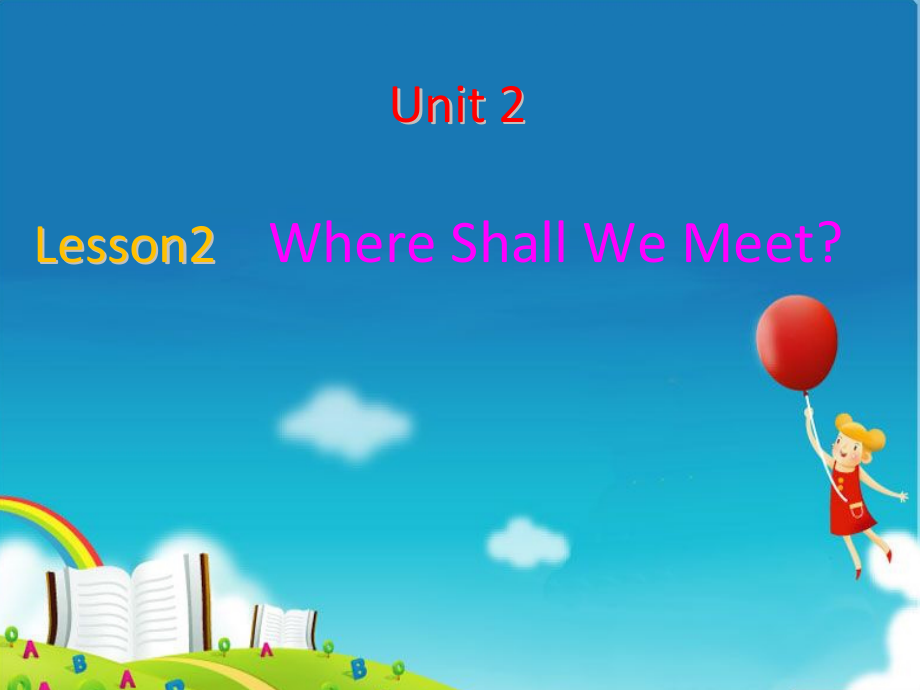 川教版六年级下册英语Unit 2 Colourful life-Lesson 2 Where Shall We Meet -ppt课件-(含教案)-公开课-(编号：12b1e).zip