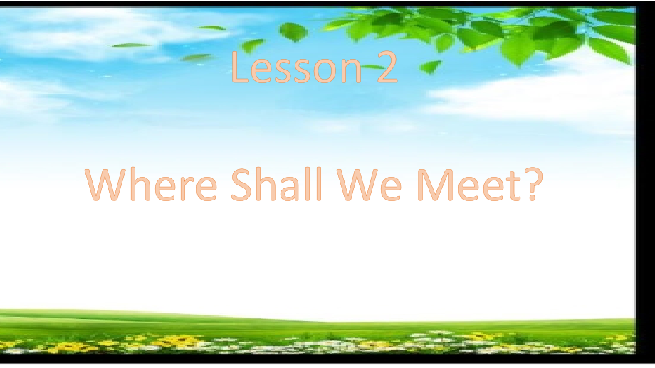 川教版六年级下册英语Unit 2 Colourful life-Lesson 2 Where Shall We Meet -ppt课件-(含教案)--(编号：f0833).zip