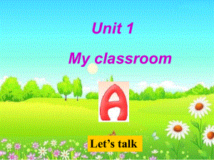 四年级英语上册课件：Unit 1 My classroom ALet’s talk人教PEP版.ppt