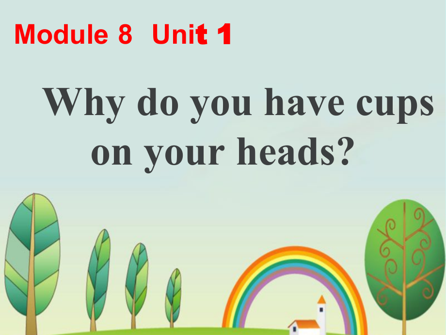 外研版（三起）六年级下册Module 8-Unit 1 Why do you have cups on your heads -ppt课件-(含教案+视频+音频+素材)-公开课-(编号：9010a).zip