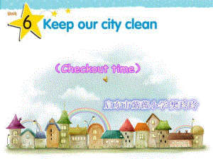 牛津译林英语六上《Unit 6 Keep our city cleanD》[樊老师]（市一等奖）优质课.ppt