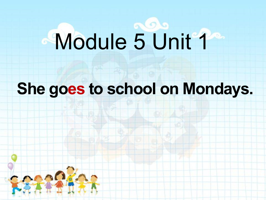 外研版（三起）三年级下册Module 5-Unit 1 She goes to school on Mondays.-ppt课件-(含教案+音频)-公开课-(编号：a11b5).zip